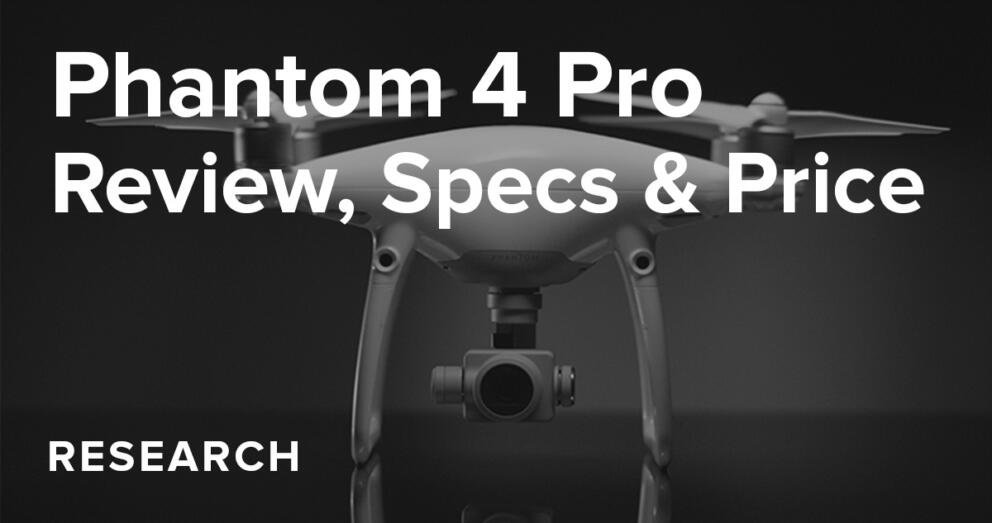 Black and white image of a drone with text: "Phantom 4 Pro Review, Specs & Price," and "Research.