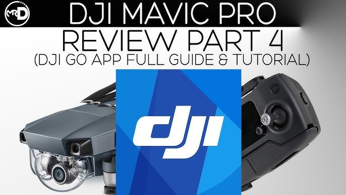 DJI Mavic Pro Review Part 4 cover with drone image and DJI logo. Text: "DJI GO App Full Guide & Tutorial.