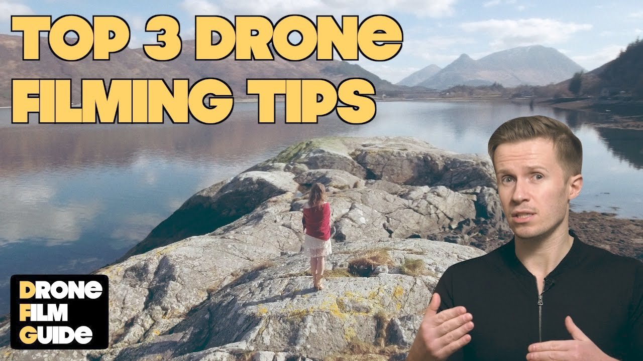 A person stands outdoors on rocks near a lake, while an inset image shows another person gesturing. Text reads "Top 3 Drone Filming Tips" and "Drone Film Guide.